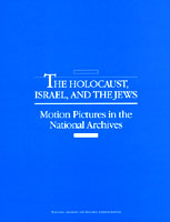 The Holocaust, Israel, and the Jews: Motion Pictures in the National Archives